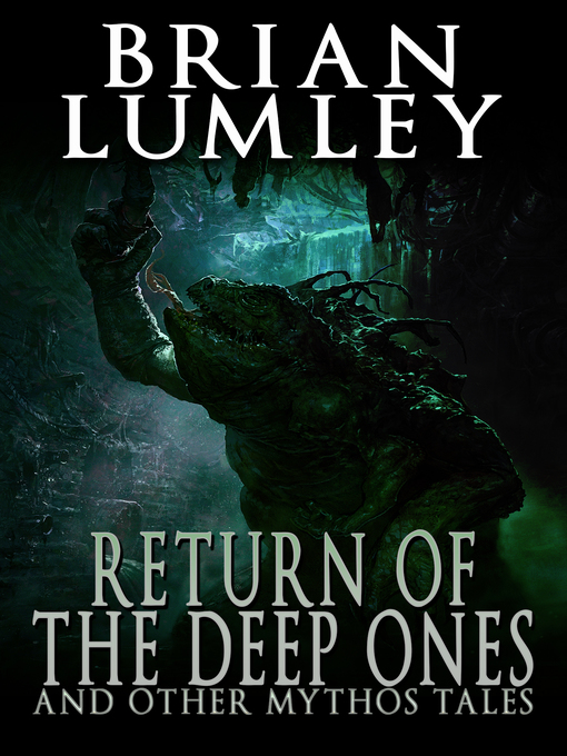 Title details for Return of the Deep Ones and Other Mythos Tales by Brian Lumley - Available